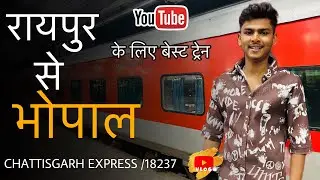 Raipur To Bhopal Train Indian Railway | Chhattisgarh Express 18237 VLOG 3rd AC Coaches #mausamvlogs