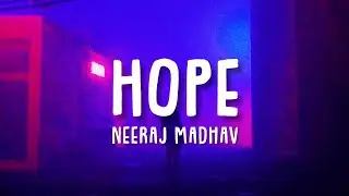 Neeraj Madhav - Hope (lyrics) | hope lyrics neeraj madhav | NJ hope lyrics | hope NJ lyrics
