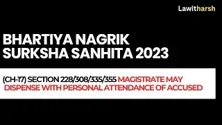 BNSS I Section 228 I Magistrate may dispense with personal attendance of accused I Judiciary I PCSJ