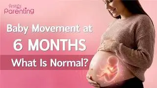 Шевеление плода на 6-м месяце беременности — что считается нормой?