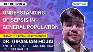 Sepsis: Early Signs, Risks & Prevention Strategies with Dr. Dipanjan Hojai | MedSynapse