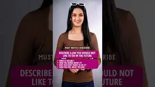 Describe a job you would not like to do in the future🍁#ielts #makkarielts #cuecard2024