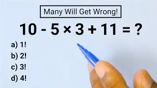 10 - 5 × 3 + 11 = ? Basic Math Problem Many Get This Wrong!