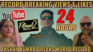 FILHAAL2 MOHABBAT RECORD BREAKING VIEWS & LIKES IN 24 HOURS | AKSHAY KUMAR BREAKS WORLD RECORD