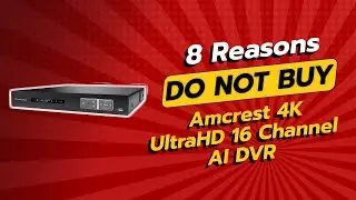 Amcrest 4K UltraHD 16 Channel AI DVR | 8 Reasons NOT to Buy! 🚫📷