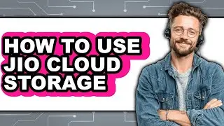 How to Use Jio Cloud Storage (full Guide)