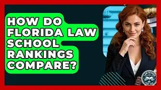 How Do Florida Law School Rankings Compare? - Law School Prep Hub