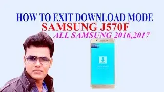 How to enter and exit download mod j570F ,J5 ,j7,j6, S6,2016,.2017