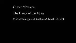 Olivier Messiaen - Les Mains de 'lab&icirc;me Marcussen organ Utrecht