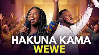 HAKUNA KAMA WEWE 🙏 | Powerful Gospel Worship