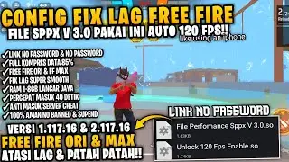 WAJIB COBAIN‼️FILE OPTIMASI CONFIG FIX LAG FF ORI & MAX VERSI X.117.16 | FILE PENINGKAT GAME 120FPS🔥