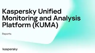Kaspersky SIEM: reports