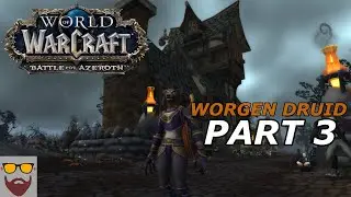 Let's Play WoW BFA  (in 2020) - Worgen Druid - Part 3: Oh the Lag! - Gameplay Walkthrough