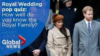 Royal Wedding Trivia: How well do you know the British Royal Family?