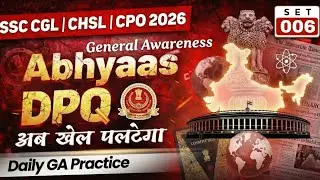 Abhyaas DPQ | General Awareness | Set 06 | SSC CGL CHSL CPO