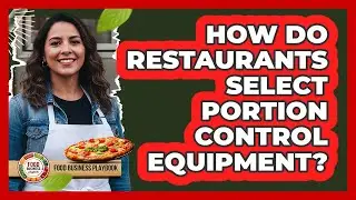 How Do Restaurants Select Portion Control Equipment?