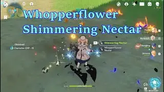 Hot to get Whopperflower Nectar, Shimmering Nectar & Energy Nectar | Genshin Impact