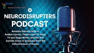 ION Neurodisruptors Podcast, hosted by Amanda Graham with Robbie Curran - Episode 3