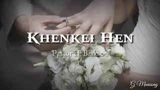 KHENKEI HEN | Pastor H. Biakson | Lyric Video