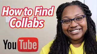 How to Find People to Collab with You on YouTube + Best Practices for Successful Collaborations 2021