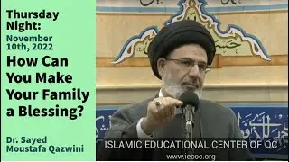 How Can You Make Your Family a Blessing? | Thursday Night 11/10/22 | Dr. Sayed Moustafa Al-Qazwini