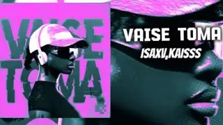 ISAXV,KAISSS - VAISE TOMA (Official Audio)