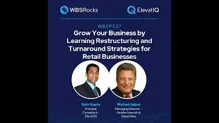 WBSP537: Grow Your Business by Learning Restructuring and Turnaround Strategies for Retail Busine...