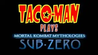 Taco-Man Plays Mortal Kombat (PS1)