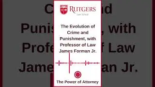The Evolution of Crime and Punishment, with Professor of Law James Forman Jr.