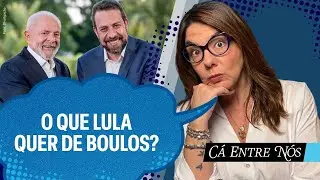 O que Lula quer de Boulos? | Cá Entre Nós