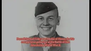 Darrell Samuel Cole highest military decoration, the Battle of Iwo Jima during World War II.