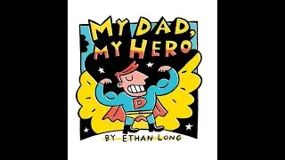 My Dad,My Superhero byEthan Long | Children&rsquo;s Story| Readaloud  | Dad Stories