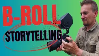 Shooting B-Roll That Tells a Story & Makes Sense in Your Video!