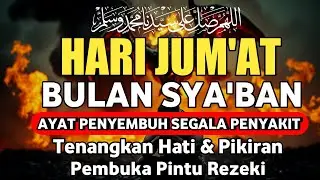 BULAN SYA'BAN JUMAT DOA PENYEMBUH SEGALA PENYAKIT,INSYAALLAH SAKIT DITUBUHMU SEMBUH | By Alaa Yasser