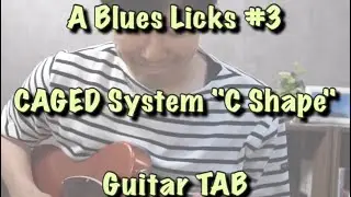 A Blues Licks #3 CAGED System &ldquo;C Shape