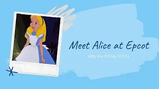 Meet Alice at Epcot - Why We Disney Short