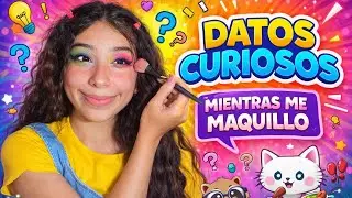 Te cuento algunos datos curiosos mientras me maquillo/Soy Helen