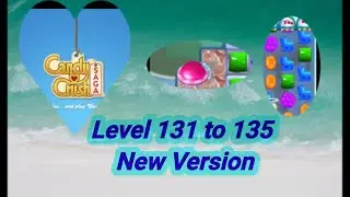 Candy Crush Saga New Version ( Level 131 to 135 )