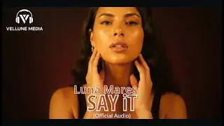 Luna Mares — Say it (Official Music Video)
