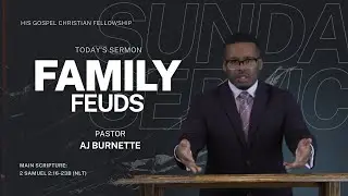 Family Feuds | Pastor AJ Burnette  | HGCF Sunday Service 8/24/25