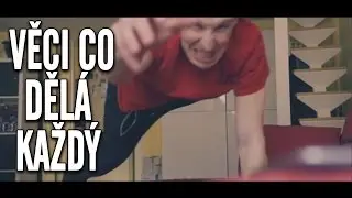 VĚCI CO DĚLÁ KAŽDÝ