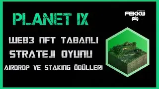 PLANET IX! G&Uuml;NCELLEME VE AIRDROPLAR! WEB3 NFT TABANLI STRATEJİ OYUNU! DETAYLAR VİDEODA!