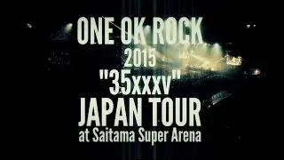 ONE OK ROCK - ONE OK ROCK 2015 &ldquo;35xxxv&rdquo;JAPAN TOUR LIVE & DOCUMENTARY [Trailer]