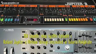 Old sounds, new synths Episode 1 Roland Jupiter 8 Mellow Strings on Arturia Polybrute
