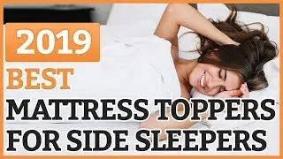 Best Mattress Toppers For Side Sleepers 2019 &ndash; TOP 8 Mattress Topper For Side Sleepers
