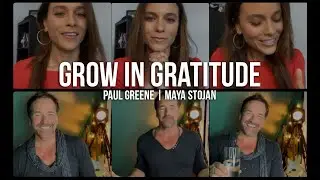 Grow In Gratitude: Paul Greene & Maya Stojan