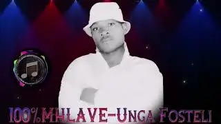 100%MHLAVE- Unga Fosteli #xitsonga
