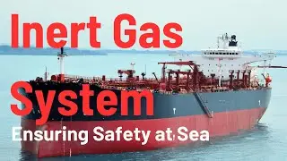 Inerting Cargo Tank, Inert gas System in Tanker Cargo Operation, Precaution and Procedures Part 1