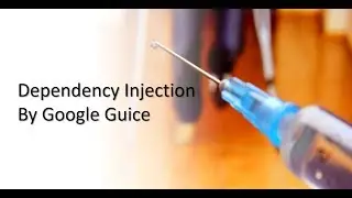 Google Guice - Ways of injection : Constructor injection, Method Injection and Field Injection