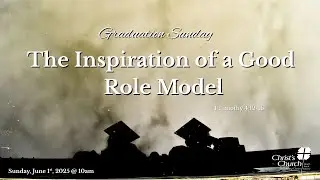 CCBG Service on 6/1/25 - &ldquo;Graduation Sunday with Christ&rsquo;s Church!&rdquo;